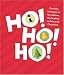 Ho! Ho! Ho!: From the Ridiculous to the Sublime, the Laughter and Cheer of Christmas!