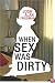 When Sex Was Dirty