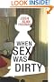 When Sex Was Dirty