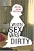 When Sex Was Dirty