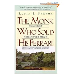 The Monk Who Sold His Ferrari: A Fable About Fulfilling Your Dreams & Reaching Your Destiny