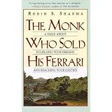 The Monk Who Sold His Ferrari: A Fable About Fulfilling Your Dreams & Reaching Your Destinyvon "Robin S. Sharma"