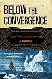Below the Convergence: Voyages Toward Antarctica, 1699-1839
