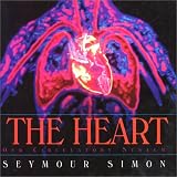 The Heart: Our Circulatory System Seymour Simon