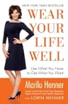 Wear Your Life Well: Use What You Hav...