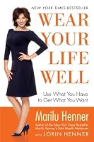 Wear Your Life Well: Use What You Have to Get What You Want