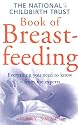 The National Childbirth Trust Book of Breastfeeding (Positive parenting)