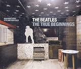 The Beatles: The True Beginnings