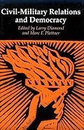 Civil-Military Relations and Democracy (A Journal of Democracy Book)