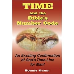 Time and the Bible's Number Code: An Exciting Confirmation of God's Time-Line for Man