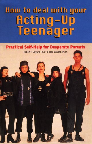 Books: How to Deal With Your Acting up Teenager. Practical Help for Desperate Parents