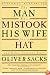 The Man Who Mistook His Wife for a Hat: And Other Clinical Tales