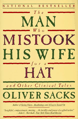 The Man Who Mistook His Wife for a Hat: And Other Clinical Tales