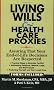Living Wills & Health Care Proxies: Assuring That Your End-of-Life Decisions Are Respected