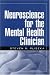 Neuroscience for the Mental Health Clinician