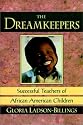 The Dreamkeepers: Successful Teachers of African American Children