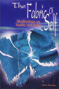 The Fabric Of Self: Meditations on Vanity and Love [Paperback] — by John McAfee