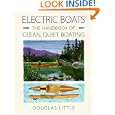 Electric Boats: The Handbook of Clean, Quiet Boating by Douglas Little