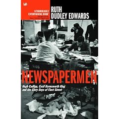 Newspapermen: Hugh Cudlipp, Cecil Harmsworth King and the Glory Days of Fleet Street