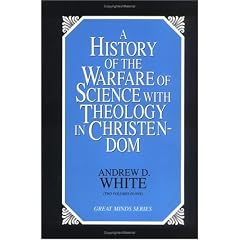 A History of the Warfare of Science with Theology in Christendom (Great Minds Series) (Set of 2 )