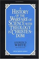 A History of the Warfare of Science With Theology in Christendom 2 Volume Set(Great Minds Series)