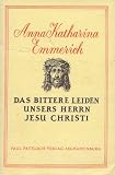 Das bittere Leiden unsers Herrn Jesu Christi - Anna Katharina Emmerich, Clemens Brentano, Theo Rody