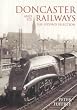 Doncaster and Its Railways: The Second Selection (Archive Photographs)