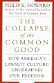The Collapse of the Common Good: How America's Lawsuit Culture Undermines Our Freedom
