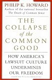 The Collapse of the Common Good: How America's Lawsuit Culture Undermines Our Freedom