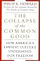The Collapse of the Common Good: How America's Lawsuit Culture Undermines Our Freedom The Collapse of the Common Good: How America's Lawsuit Culture Undermines Our Freedom