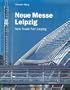 Neue Messe Leipzig / New Trade Fair Leipzig: von Gerkan, Marg und Partner 1992 - 1996 (German and English Edition)