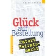 Glück auf Bestellung. Tatort Heiratsmarkt.