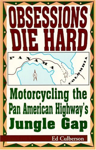 City Travel Guides Discounted  Books : Obsessions Die Hard: Motorcycling the Pan-American Highway's Jungle Gap