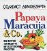 Bücher : Papaya, Maracuja & Co: Die besten 150 Rezepte mit exotischen Früchten
