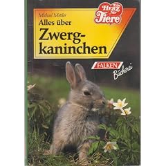 Alles �ber Zwergkaninchen. ( Ein Herz f�r Tiere).
