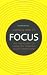 Focus: Use the power of targeted thinking to get more done (2nd Edition)