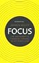 Focus: Use the Power of Targeted Thinking to Get More Done