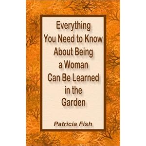 Everything You Need to Know About Being a Woman Can Be Learned in the Garden