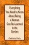 Everything You Need to Know About Being a Woman Can Be Learned in the Garden Everything You Need to Know About Being a Woman Can Be Learned in the Garden
