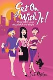 Get On with It!: How to be Sassy, Successful and Single