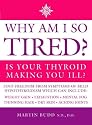 Why am I So Tired?: Is Your Thyroid Making You Ill?