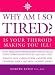 Why Am I So Tired? Is Your Thyroid Making You Ill?