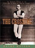 The Crossing: The Glorious Tragedy of the First Man to Swim the English Channel