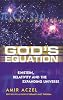 God's Equation: Einstein, Relativity and the Expanding Universe