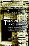 Through Town and Jungle: Fourteen thousand miles a-wheel among the temples and people of the Indian Plain