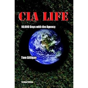 CIA LIFE: 10,000 Days with the Agency Tom Gilligan