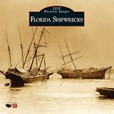 Florida Shipwrecks 2010 Calendar (Calendars of America) (Historic Images (Arcadia Publishing))
