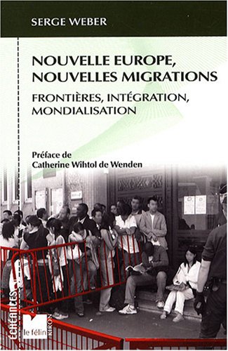 Nouvelle Europe, nouvelles migrations : Fronti�res, int�gration, mondialisation