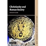 Christianity and Roman Society (Key Themes in Ancient History)