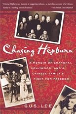Chasing Hepburn: A Memoir of Shanghai, Hollywood, and a Chinese Family's Fight for Freedom